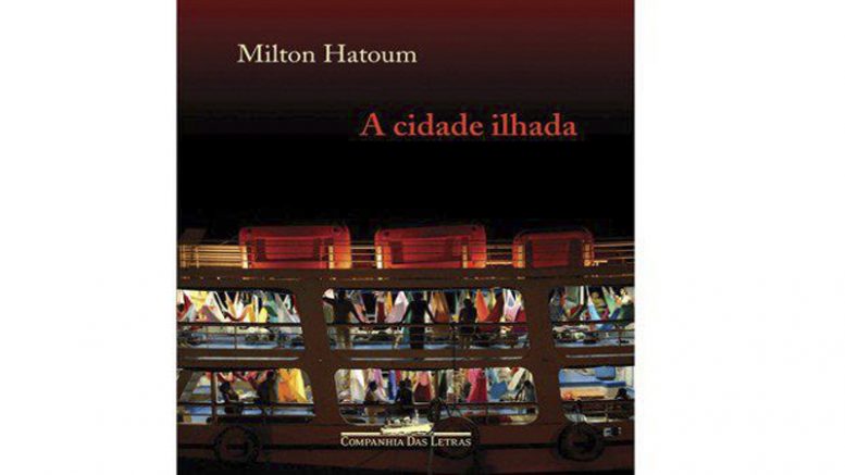 Milton Hatoum - A cidade ilhada